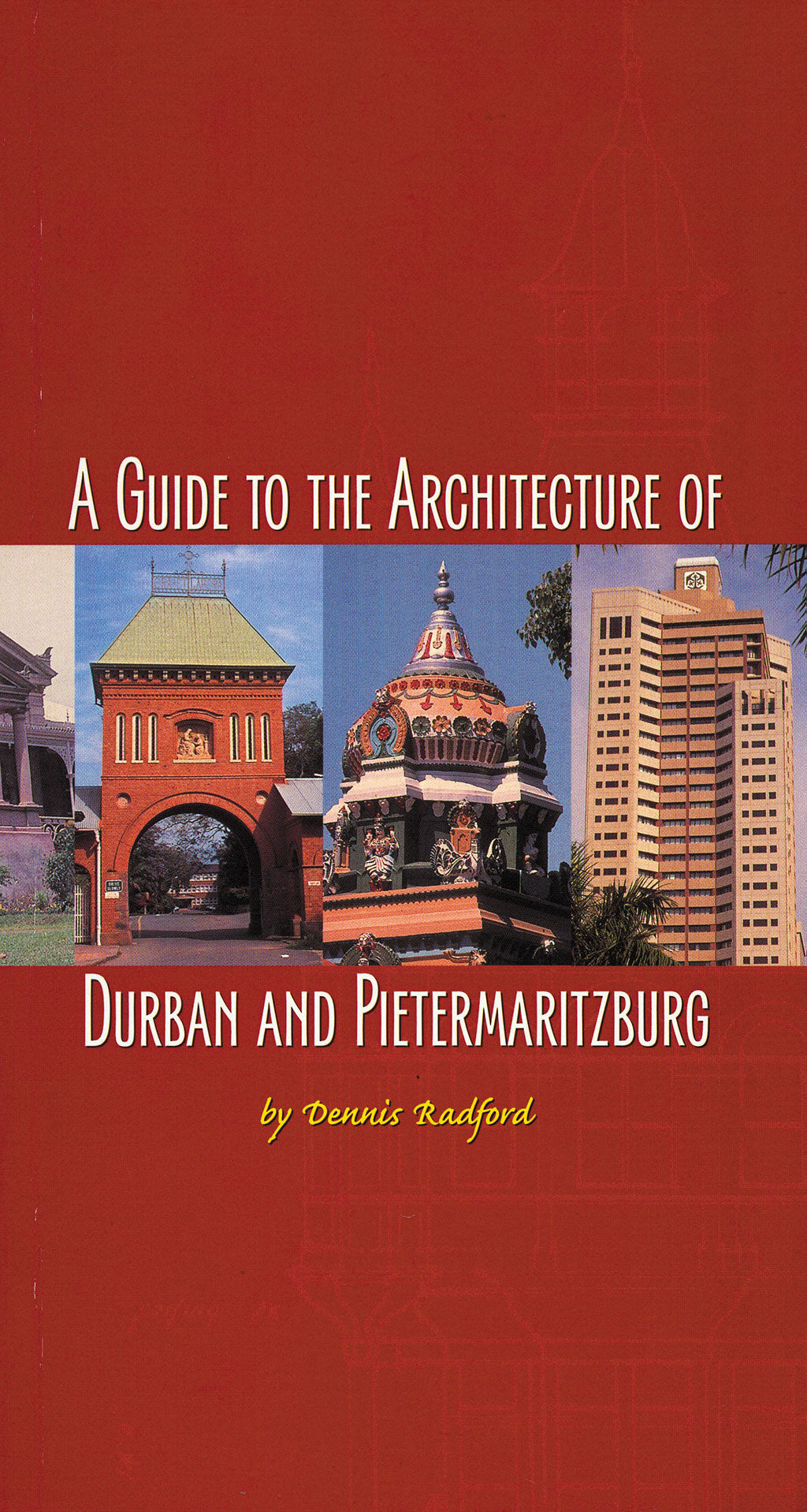 A GUIDE TO THE ARCHITECTURE OF DURBAN AND PIETERMARITZBURG