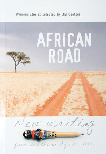 AFRICAN ROAD: New writing from southern Africa 2006