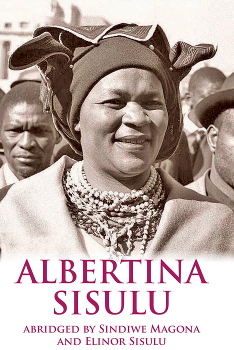 Albertina Sisulu: Abridged Memoir – Sindiwe Magona & Elinor Sisulu