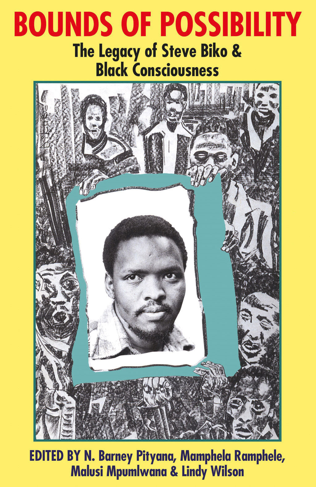 BOUNDS OF POSSIBILITY - THE LEGACY OF STEVE BIKO & BLACK CONSCIOUSNESS