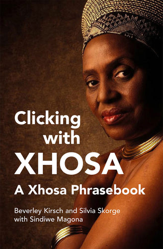 CLICKING WITH XHOSA: A Xhosa Phrasebook