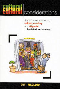 CULTURAL CONSIDERATIONS: A guide to understanding culture, courtesy and etiquette in South African business