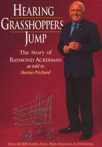 HEARING GRASSHOPPERS JUMP: The story of Raymond Ackerman