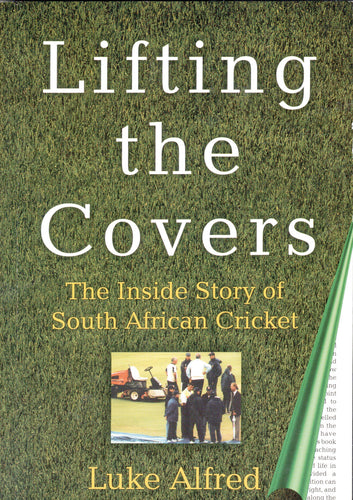 LIFTING THE COVERS: The inside story of South African cricket