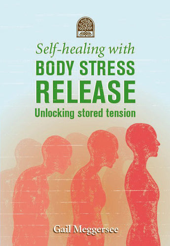 SELF-HEALING WITH BODY STRESS RELEASE SECOND EDITION