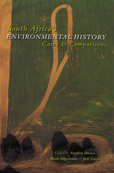 SOUTH AFRICA’S ENVIRONMENTAL HISTORY: Cases and Comparisons
