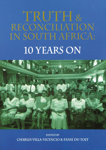 TRUTH AND RECONCILIATION IN SOUTH AFRICA: 10 Years On